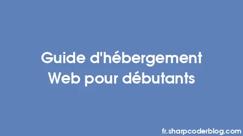 Guide d'hébergement Web pour débutants - Thumbnail