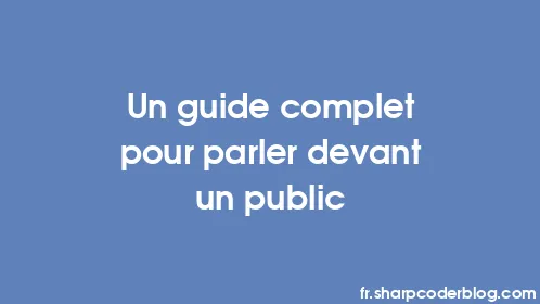 Un guide complet pour parler devant un public - Thumbnail
