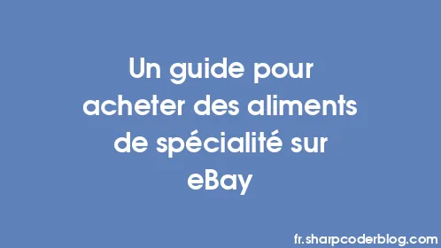 Un guide pour acheter des aliments de spécialité sur eBay - Thumbnail