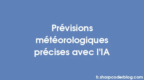 Prévisions météorologiques précises avec l'IA - Thumbnail
