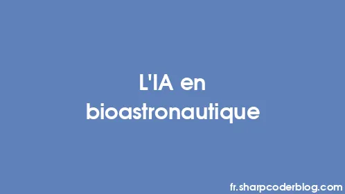 L'IA en bioastronautique - Thumbnail