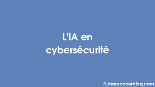 L'IA en cybersécurité - Thumbnail