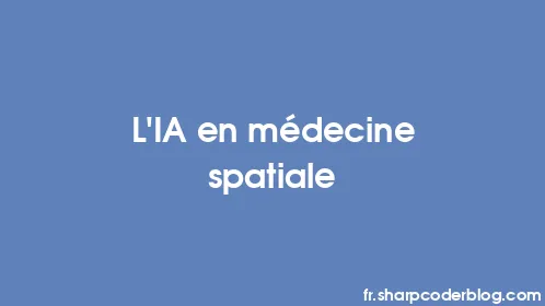 L'IA en médecine spatiale - Thumbnail
