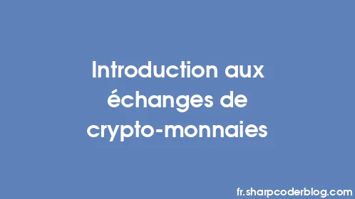 Introduction aux échanges de crypto-monnaies - Thumbnail