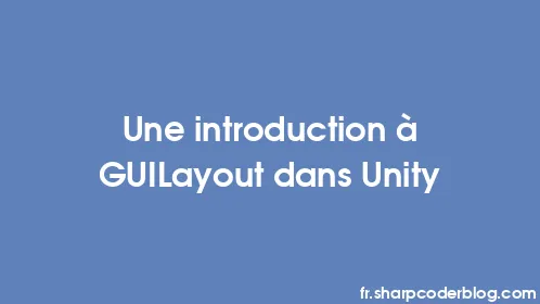 Une introduction à GUILayout dans Unity - Thumbnail
