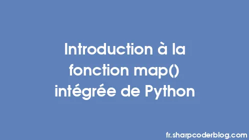 Introduction à la fonction map() intégrée de Python - Thumbnail