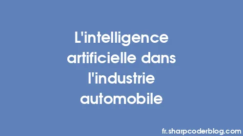 L'intelligence artificielle dans l'industrie automobile - Thumbnail