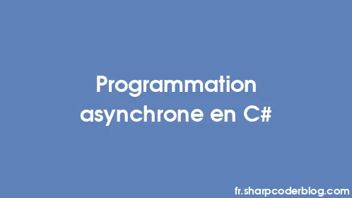 Programmation asynchrone en C# - Thumbnail
