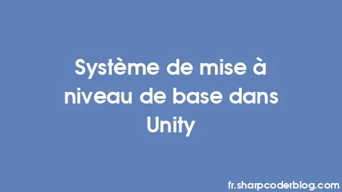 Système de mise à niveau de base dans Unity - Thumbnail