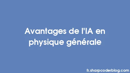 Avantages de l'IA en physique générale - Thumbnail