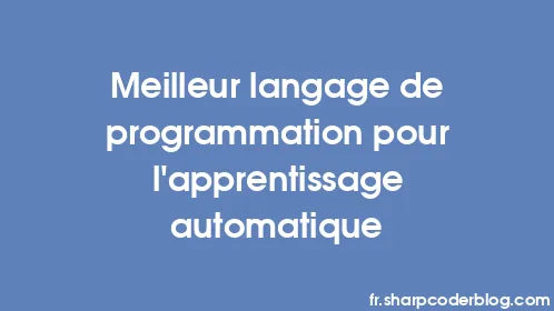 Meilleur langage de programmation pour l'apprentissage automatique - Thumbnail