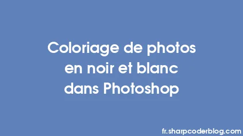 Coloriage de photos en noir et blanc dans Photoshop - Thumbnail