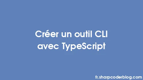 Créer un outil CLI avec TypeScript - Thumbnail