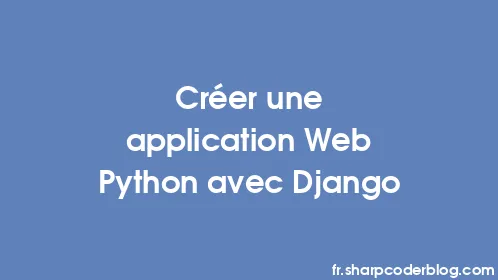 Créer une application Web Python avec Django - Thumbnail