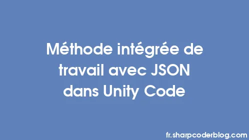 Méthode intégrée de travail avec JSON dans Unity Code - Thumbnail