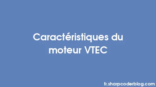 Caractéristiques du moteur VTEC - Thumbnail