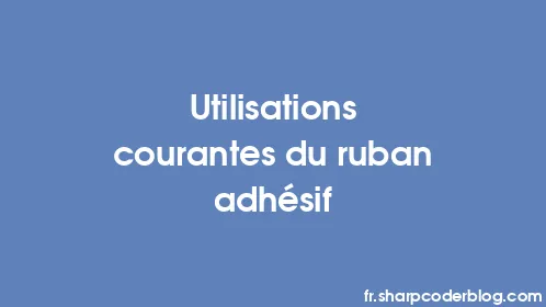 Utilisations courantes du ruban adhésif - Thumbnail