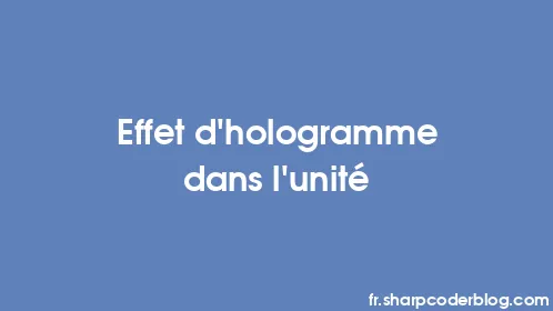 Effet d'hologramme dans l'unité - Thumbnail