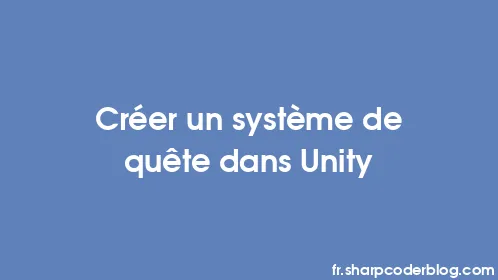 Créer un système de quête dans Unity - Thumbnail