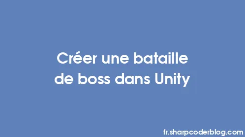 Créer une bataille de boss dans Unity - Thumbnail