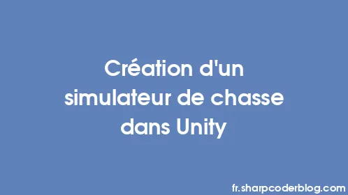 Création d'un simulateur de chasse dans Unity - Thumbnail