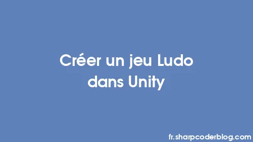 Créer un jeu Ludo dans Unity - Thumbnail