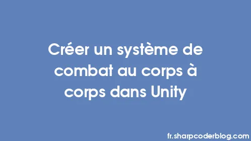 Créer un système de combat au corps à corps dans Unity - Thumbnail