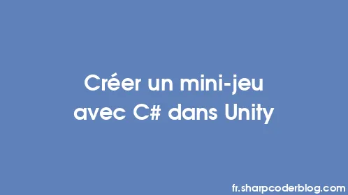 Créer un mini-jeu avec C# dans Unity - Thumbnail