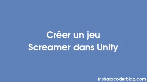 Créer un jeu Screamer dans Unity - Thumbnail