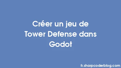 Créer un jeu de Tower Defense dans Godot - Thumbnail