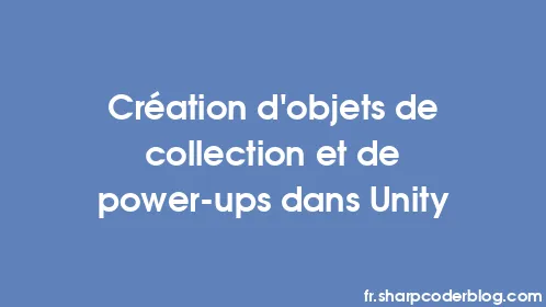 Création d'objets de collection et de power-ups dans Unity - Thumbnail