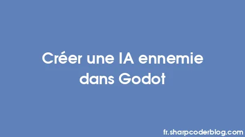 Créer une IA ennemie dans Godot - Thumbnail