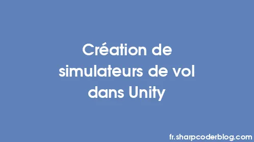 Création de simulateurs de vol dans Unity - Thumbnail