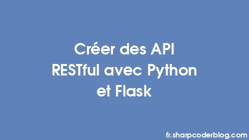 Créer des API RESTful avec Python et Flask - Thumbnail
