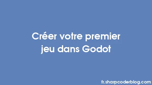 Créer votre premier jeu dans Godot - Thumbnail