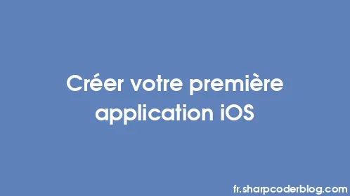 Créer votre première application iOS - Thumbnail