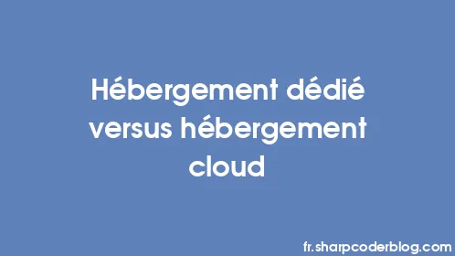 Hébergement dédié versus hébergement cloud - Thumbnail