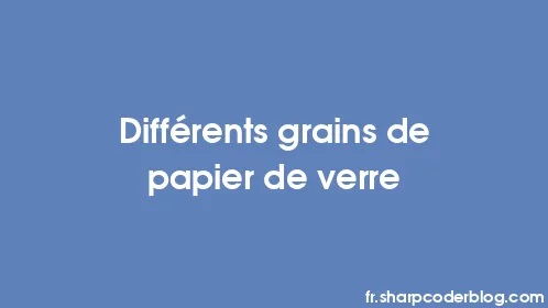 Différents grains de papier de verre - Thumbnail