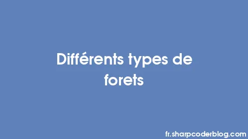 Différents types de forets - Thumbnail