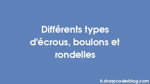 Différents types d'écrous, boulons et rondelles - Thumbnail