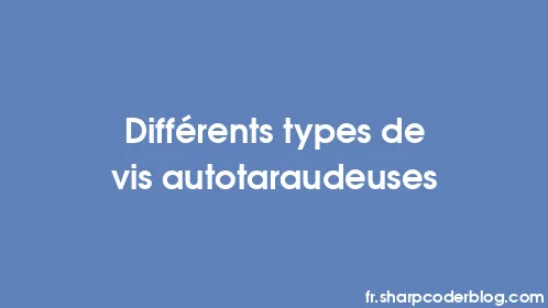 Différents types de vis autotaraudeuses - Thumbnail