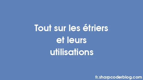 Tout sur les étriers et leurs utilisations - Thumbnail