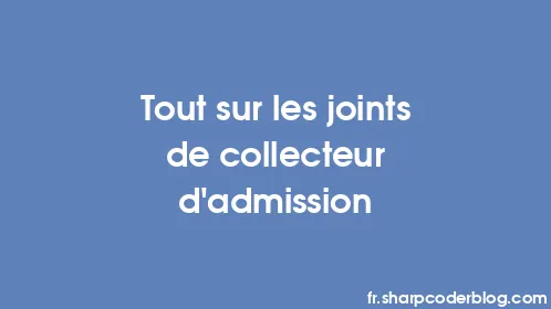 Tout sur les joints de collecteur d'admission - Thumbnail