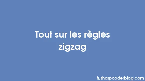 Tout sur les règles zigzag - Thumbnail