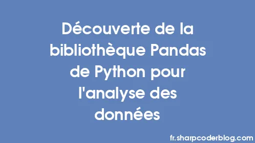 Découverte de la bibliothèque Pandas de Python pour l'analyse des données - Thumbnail