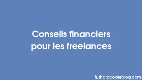 Conseils financiers pour les freelances - Thumbnail