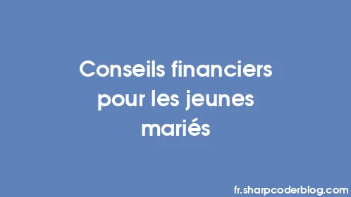 Conseils financiers pour les jeunes mariés - Thumbnail