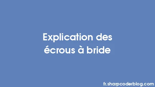 Explication des écrous à bride - Thumbnail