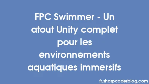 FPC Swimmer - Un atout Unity complet pour les environnements aquatiques immersifs - Thumbnail