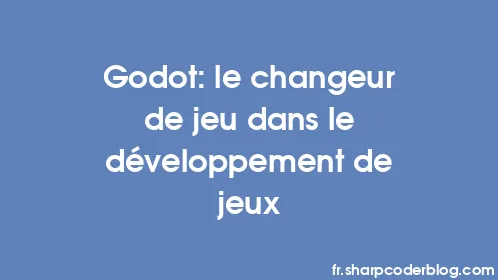 Godot: le changeur de jeu dans le développement de jeux - Thumbnail